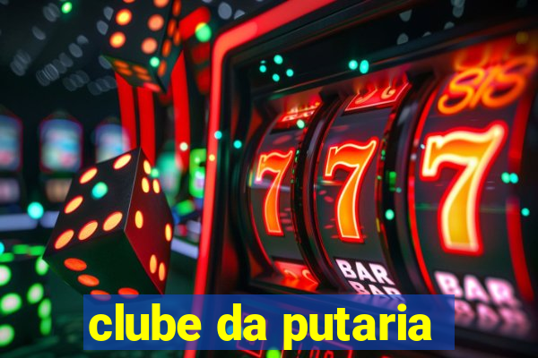 clube da putaria